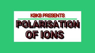 POLARISATION OF IONS [upl. by Yrrek]