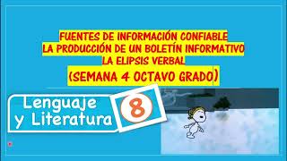 FUENTES DE INFORMACIÓN CONFIABLE LA ELIPSIS VERBAL SEMANA 4 ESLengua Octavo Grado [upl. by Pricilla]