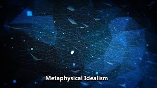 A very brief look at Metaphysical Idealism [upl. by Ketty722]