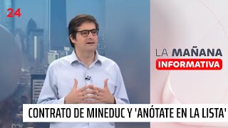 Contrato de Mineduc y Anótate en la lista quotEl Ministerio de Educación tiene que responderquot  24 [upl. by Arraeic]