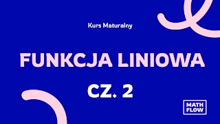 Kurs Maturalny  Funkcja liniowa CZ2 monotoniczność funkcji [upl. by Ydnic]