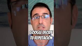 Google decide tu reputación Google reputacion reputacionGoogle [upl. by Macdonald]