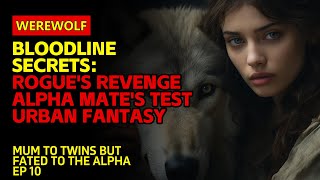 Bloodline SecretsRogues Revenge  Alpha Mates Test  UrbanFantasy  werewolfbook [upl. by Vashtia]