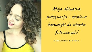 Moja aktualna pielęgnacja ulubione kosmetyki do włosów falowanych 💖  Adrianna Biarda [upl. by Akinar]