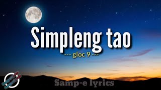 Simpleng tao gloc 9 sampe lyricspasensya na aking mahal simplengtao gloc9 lyrics [upl. by Lotte]