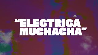 Eléctrica Muchacha  quotEléctrica Muchachaquot [upl. by Eyllek]