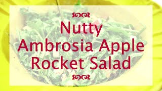 Nutty Ambrosia Apple Rocket Salad Recipe [upl. by Lesly]