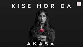 Kise Hor Da – AKASA  Official Video [upl. by Mireille]