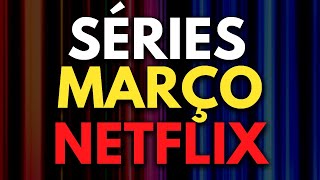 NETFLIX MARÇO 2024 LANÇAMENTOS DE SÉRIES  Netflix Brasil [upl. by Ridglea]