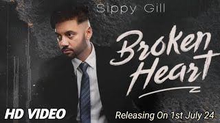 Broken Heart Song  Sippy Gill  Pooja Rajput  New Punjabi Song 2024  Sippy Gill New Song 2024 [upl. by Hedwiga]