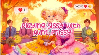 Playing Sissy with Aunt Prissy 💖👗🌸 crossdressing sissy boy  forced feminization story [upl. by Meg]