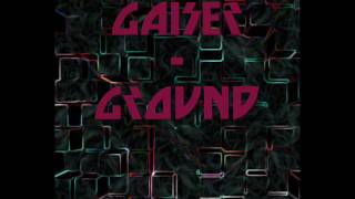 Gaiser  Ground [upl. by Epillihp]