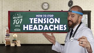 Wellness 101 Show  How to Stop Tension Headaches [upl. by Dietsche]