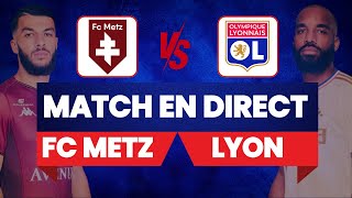 FC METZ  LYON EN DIRECT  MATCH IMPORTANT POUR LE MAINTIENT   LIVE TALK [upl. by Einniw]