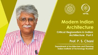 Lecture 32  Critical Regionalism in Indian Architecture – Part 5 [upl. by Auqenet]