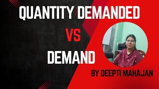 Difference between Demand amp Quantity Demanded  Microeconomics Deepti Mahajan [upl. by Peltz]