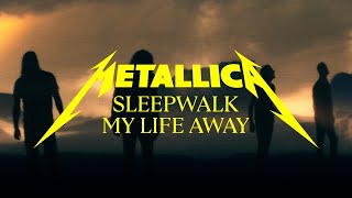 Metallica Sleepwalk My Life Away Official Music Video [upl. by Wilfred]