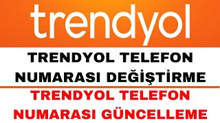 Trendyol Telefon Numarası Değiştirme  Trendyol Numara Değiştirme [upl. by Hakilam699]