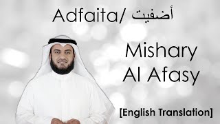 Adfaita أضفيت  Mishary Al Afasy Eng Subs [upl. by Kippar]