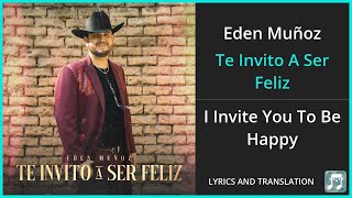 Eden Muñoz  Te Invito A Ser Feliz Lyrics English Translation  Spanish and English Dual Lyrics [upl. by Zealand]