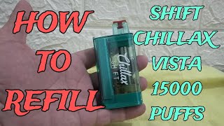 HOW TO REFILL SHIFT CHILLAX VISTA 15000 PUFFS vlog21 [upl. by Janey]