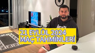 21 EYLÜL 2024 MAÇ TAHMİNLERİ [upl. by Sasha]