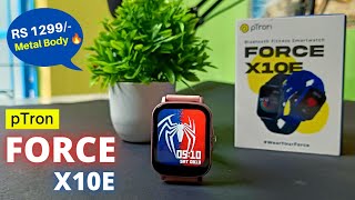 Ptron Force X10E Smart Watch Review  ₹ 1299 With IP68 Ratings  Ptron Smartwatch Unboxing  X10E [upl. by Eyahs]