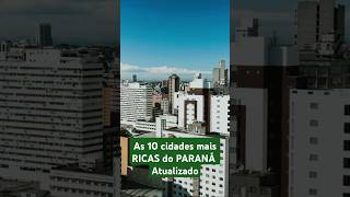 As 10 cidades mais RICAS do PARANÁ [upl. by Urbani]