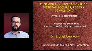 quotDespués de Luhmann Reckwitz teórico de la modernidadquot Dr Lionel Lewkow UBACONICET Argentina [upl. by Kolodgie]