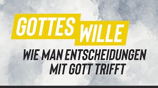 Gottes Wille  Wie man Entscheidungen mit Gott trifft [upl. by Drawdesemaj]