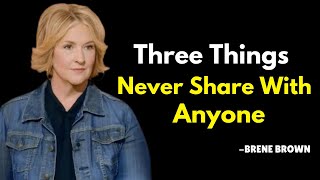 quot3 Things Never Share With Anyonequot  Brene Brown Best Motivational Speech [upl. by Atinuj]