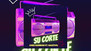 CHIKI GAMBONI  SU CORTE FT NAXITIVO prod by order [upl. by Marianna5]