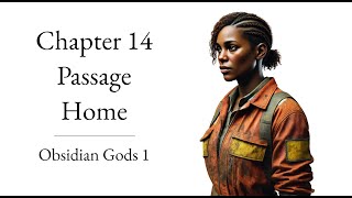 FREE SCIFI AUDIOBOOK ORIGINAL Chapter 14 Passage Home – Obsidian Gods Book 1 Bordeauxs Folly [upl. by Farrica]