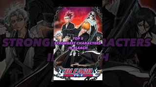 Top 5 Strongest Characters in Bleach top5 bleach bleachanime [upl. by Moncear]