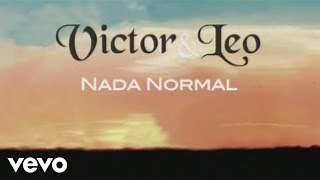 Victor amp Leo  Nada Normal [upl. by Menashem]