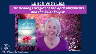 The Healing Energies of the April Alignments and the Solar Eclipse [upl. by Saxon]