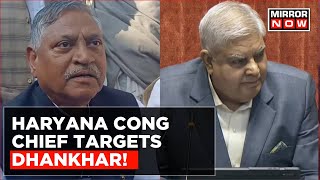 Haryana Congress Chief Targets VP Dhankhar Says Jhuka Hua Jat Kissi Kaam Ka Nahi  Top News [upl. by Sualk29]