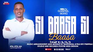 si bassa  singer teshome tadese  new gospel afan oromo song [upl. by Cos]