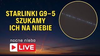 Nowe Starlinki G95 przelecą o 2113  Nocne Niebo live [upl. by Meldon]