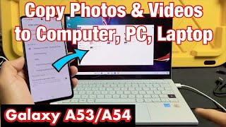 Galaxy A53A54 How to Transfer Photos  Videos to Computer PC Laptop Windows OS via Cable [upl. by Ainival]