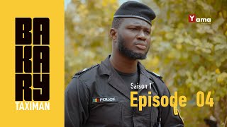 Série  BAKARY TAXIMAN  Saison 1  Episode 4 [upl. by Nnylarej]