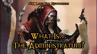 40K Lore For Newcomers  What Is The Adeptus Administratum  40K Theories [upl. by Adnawot]