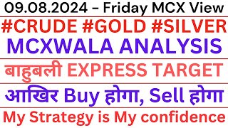 09082024  FRIDAY CRUDE GOLD SILVER MCXWALA ANALYSIS बाहुबली EXPRESS TARGET [upl. by Ellyn397]