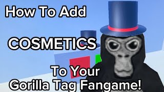 How To Add COSMETICS To Your Gorilla Tag Fangame [upl. by Helas]