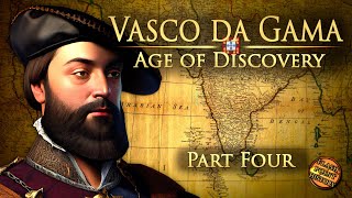 Vasco da Gama  Part 4  Age of Discovery [upl. by Akiv423]