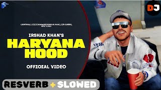 Haryana Hood Lofi SLOWEDRESVERB Irshad Khan  Desi Balak Gama Ke  2024 [upl. by Londoner]