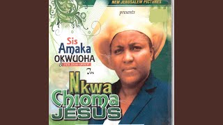 Nkwa Chioma Jesus Medley [upl. by Nuawad]