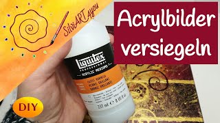 Anleitung zum Versiegeln von Acrylbildern DIY Tutorial für Anfänger DEUTSCH [upl. by Jim356]