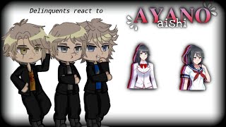 •Delinquents react to Ayano Aishi• [upl. by Nahtnaoj561]