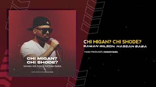 Saman Wilson Hassan Baba  Chi Migan Chi Shode  OFFICIAL AUDIO [upl. by Eyak324]